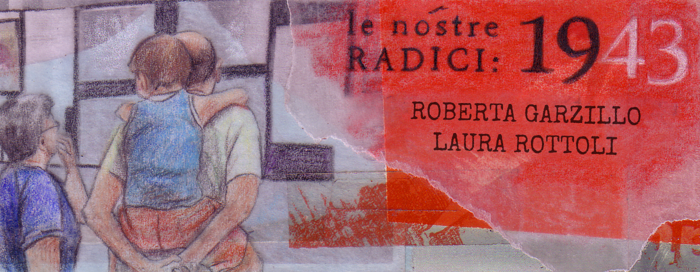 LE NOSTRE RADICI: 1943
